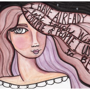 Watercolor Painting Motivational Art Print - I Have Already Lost Touch with a Couple of People I Used to Be