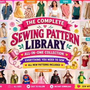 May include: A digital advertisement for The Complete Sewing Pattern Library, featuring a central title with pink ribbons, a spool of thread, and gold scissors. The image displays various clothing items, costumes, and pet outfits in a grid layout.