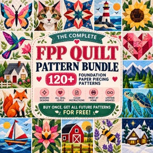 May include: A digital graphic titled The Complete FPP Quilt Pattern Bundle 120+ Foundation Paper Piecing Patterns. The central text is surrounded by a collage of colorful quilted images including a butterfly, cat, lighthouse, sunflower, hummingbird, heart, house, fox, mountains, sea turtle, sailboat, flower, barn, bee, and snowy cabin.