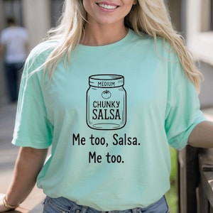 Funny Salsa Tee, Chunky Salsa, Me Too Salsa, Me too Design on premium Bella + Canvas unisex shirt, 3 color choices, plus sizes available