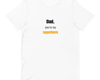 Dad, you're my superhero - Unisex t-shirt