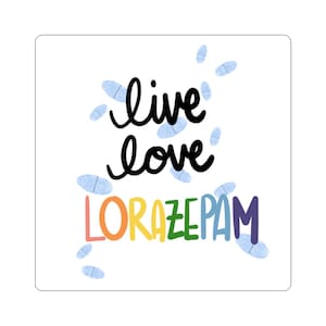 Funny Lorazepam Sticker, Humorous Medication Sticker, Pharmacist Gift, RN CRNA Gift, Mental Health Awareness, Student Nurse