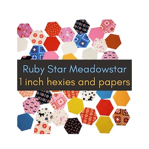 May include: A collection of colorful, patterned fabric hexies, each approximately 1 inch in size, arranged on a white background. The image includes text that reads "Ruby Star Meadowstar 1 inch hexies and papers."