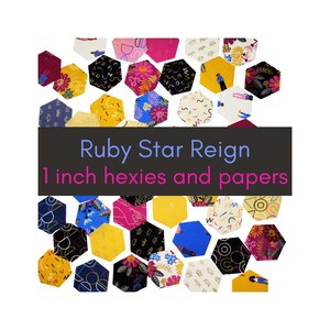 May include: A collection of 1 inch fabric hexies and paper templates featuring various colorful patterns including floral, geometric, and abstract designs. A dark rectangular overlay displays the text Ruby Star Reign 1 inch hexies and papers.