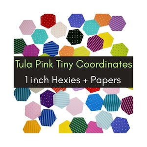 May include: A collection of 1-inch hexagonal fabric pieces in various colors and patterns, including stripes, dots, and solids. A black rectangular overlay features the white and green text: Tula Pink Tiny Coordinates 1 inch Hexies + Papers.