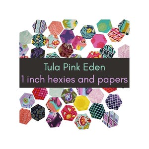 May include: A collection of colorful, patterned 1-inch hexies and papers from the Tula Pink Eden collection. The hexies feature various floral and geometric designs in shades of pink, blue, yellow, and purple. Text on a black banner reads "Tula Pink Eden" and "1 inch hexies and papers."