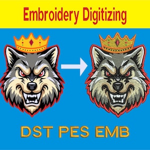 May include: An image showing the process of embroidery digitizing. The image features a wolf wearing a crown, with the text "Embroidery Digitizing" at the top and "DST PES EMB" at the bottom. The wolf design is shown before and after the digitizing process.