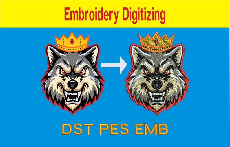 May include: An image showing the process of embroidery digitizing. The image features a wolf wearing a crown, with the text "Embroidery Digitizing" at the top and "DST PES EMB" at the bottom. The wolf design is shown before and after the digitizing process.