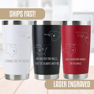 May include: Three stainless steel travel tumblers in white, black, and red. Each tumbler features a map design with names and states or countries, and phrases like "Connected by Heart" and "No Matter the Miles". The tumblers are laser engraved.