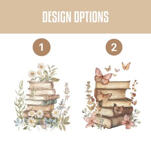 May include: A graphic titled DESIGN OPTIONS showing two choices. Option 1 features a stack of books surrounded by white daisies and green foliage. Option 2 displays a stack of books decorated with various brown and orange butterflies and leaves.