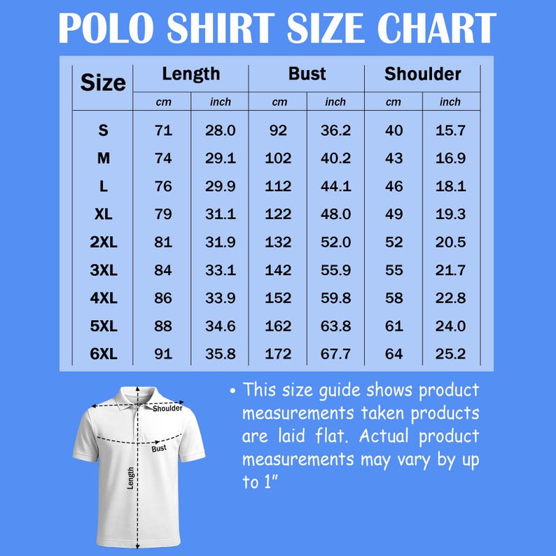 May include: A polo shirt size chart, displaying measurements in both centimetres and inches. Sizes range from S to 6XL, with length, bust, and shoulder dimensions. A white polo shirt graphic is also included.