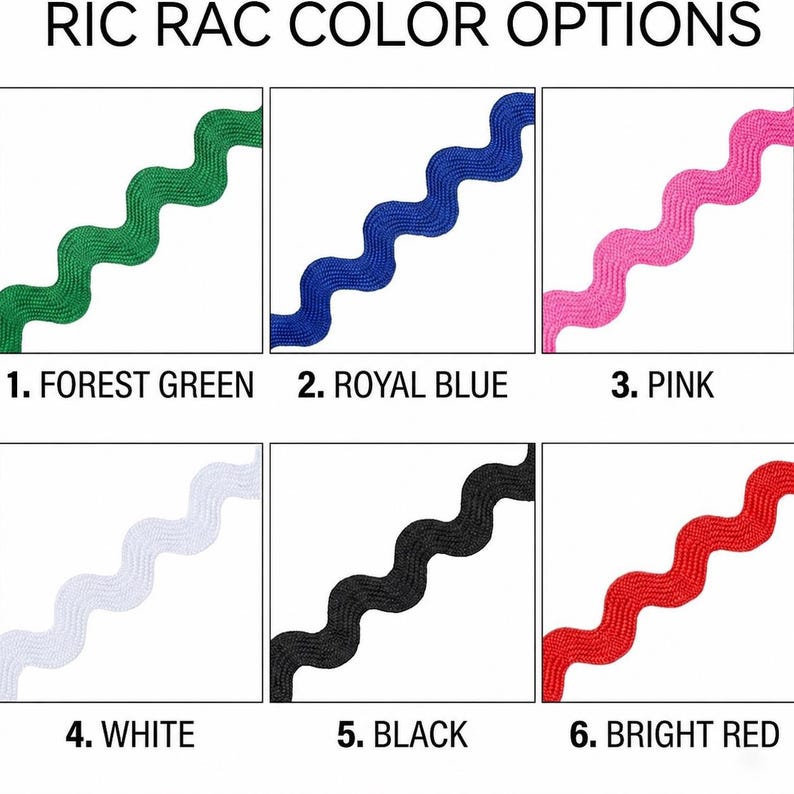 Pode incluir: Uma grade de seis op&ccedil;&otilde;es de cor para fita de ziguezague intitulada RIC RAC COLOR OPTIONS. As cores s&atilde;o 1. Forest Green, 2. Royal Blue, 3. Pink, 4. White, 5. Black e 6. Bright Red. Cada se&ccedil;&atilde;o mostra uma fita ondulada na cor.