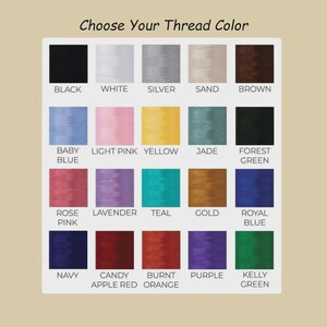 May include: A color chart with thread color options. The text "Choose Your Thread Color" is at the top. Colors include black, white, silver, sand, brown, baby blue, light pink, yellow, jade, forest green, rose pink, lavender, teal, gold, royal blue, navy, candy apple red, burnt orange, purple, and kelly green.