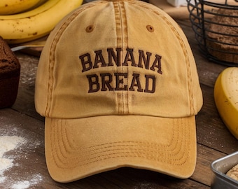Banana Bread Embroidered Hat, Funny Banana Bread Cap, Banana Bread Lover Gift, Bread Baker Gift, Dessert Lover Hat, Cooking Lover Gift