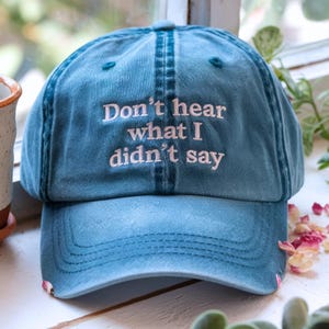 Don’t Hear What I Didn’t Say Embroidered Hat, Autism Embroidered Washed Dad Cap, Spectrum Hat, Aesthetic Hat, Gift For Her