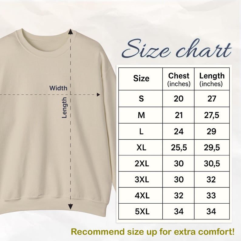 May include: A beige sweatshirt with a size chart. The chart shows chest and length measurements in inches for sizes S to 5XL. The text recommends sizing up for extra comfort. The words "Size chart" are written in cursive.