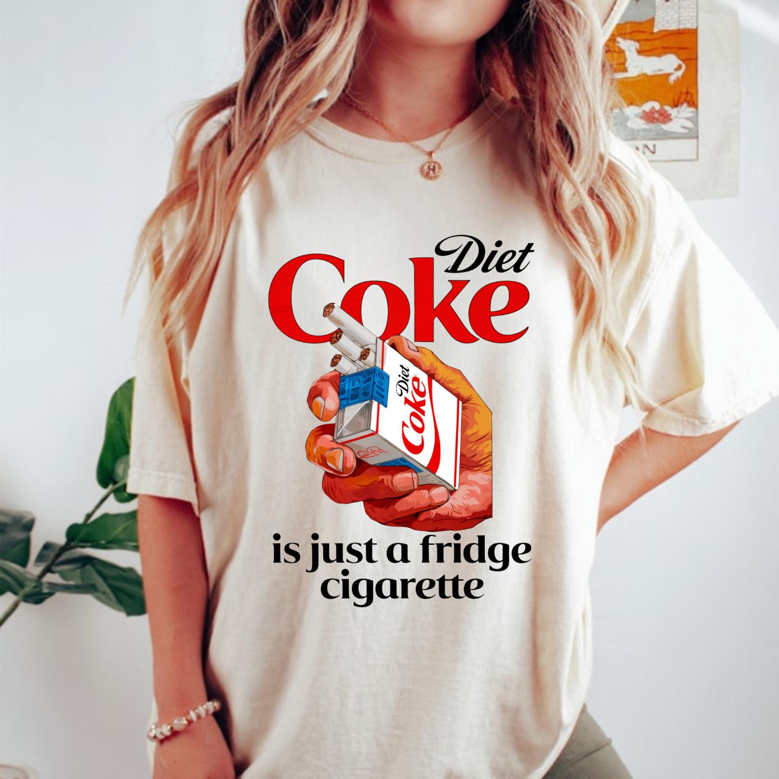 Diet Coke Is Just A Fridge Cigarette Comfort Colors T-shirt, I Need A Diet Coke Shirt, Diet Coke Lover Shirt, Funny Gift For Diet Coke Lover