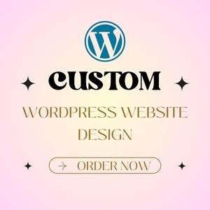 May include: A blue WordPress logo with the text "CUSTOM WORDPRESS WEBSITE DESIGN" and an arrow pointing to the right with the text "ORDER NOW".