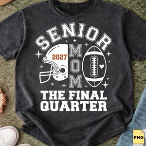 Senior Mom 2027 Football PNG | The Final Quarter Senior Night Shirt Design | Football Mom Sublimation PNG | Game Day Digital Download