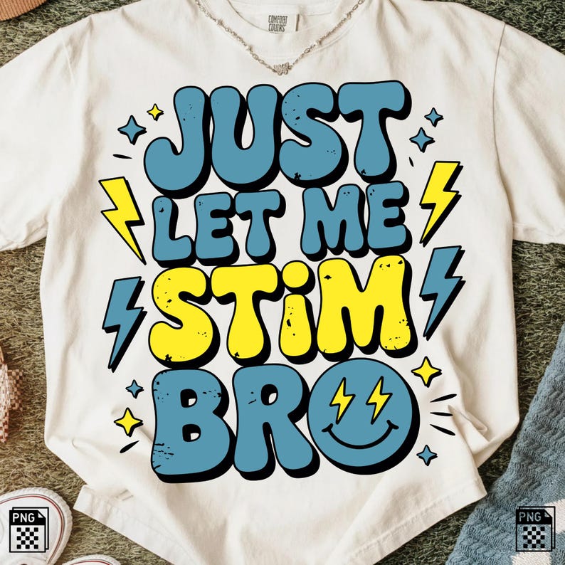 Just Let Me Stim Bro PNG, Autism Awareness Design, Neurodivergent Humor ...