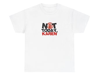 Camiseta unisex de algodón grueso - Not Today Karen 2