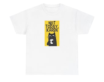 Camiseta unisex de algodón grueso - Not Today Karen