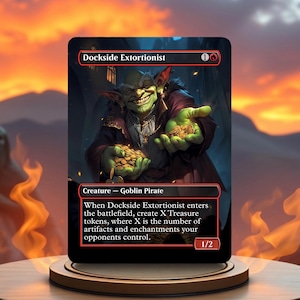 May include: A green goblin pirate creature card with red text. The card reads "Dockside Extortionist" and "When Dockside Extortionist enters the battlefield, create X Treasure tokens, where X is the number of artifacts and enchantments your opponents control." The card has a power of 1 and a toughness of 2.