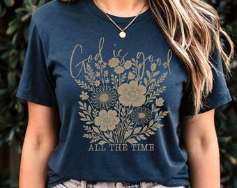God Is Good All the Time Shirt, Christian Faith Tee, Inspirational Bible Verse Top