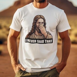 Funny Christian Shirt, Jesus Facepalm, I Never Said That Shirt, Holy Spirit Humor Tee, Religious Meme Shirt, Christian Satire Gift