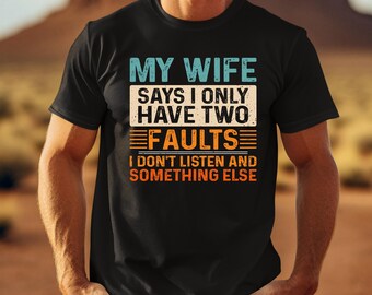 Funny Husband T-Shirt: Sarcastic Dad Joke Tee - My Wife Says