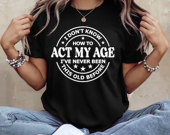 Zabawna koszulka urodzinowa dla kobiet i mężczyzn, koszulka z napisem „Aktywność w moim wieku”, sarkastyczny T-shirt z humorem starzenia się