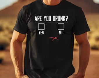Funny Drinking T-Shirt: Are You Drunk? Party Humor Tee