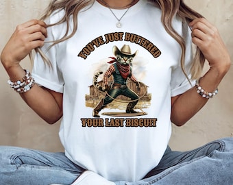 Camiseta engraçada com estampa de gato, você acabou de passar manteiga no seu último biscoito, camiseta com estampa de faroeste