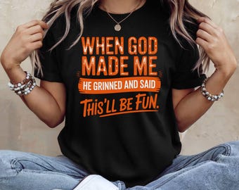 Funny Christian T-Shirt: 'When God Made Me' Graphic Tee