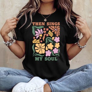 Then Sings My Soul Shirt: Retro Floral Christian Hymn Tee