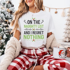 On the Naughty List Shirt, Funny Christmas Graphic Tee, Regret Nothing Holiday T-Shirt, Xmas Party Shirt, Gift for Her or Him