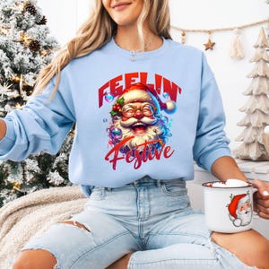 Feelin Festive Christmas Sweatshirt, Funny Santa Sweater, Holiday Party Crewneck, Retro Xmas Pullover, Gift for Her or Him