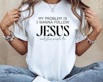Funny Christian T-Shirt: "Follow Jesus and Slap People" Sarcastic Tee