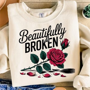 Beautifully Broken Png, Red Rose Shirt png, Heartbreak Rose Png, Beautifully broken Girl, I&#39;m Broken png, Broken png, Sublimation Design png