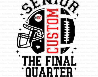 Custom Senior Football 2026 Svg, The Final Quarter, Football Mom Svg, Class of 2026 Svg, Senior Football Mom, Senior Football Mom Shirt