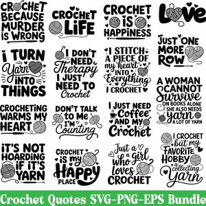 May include: A collection of black and white crochet-themed quotes. Each design features text with yarn balls and crochet hooks. Quotes include "Crochet is Happiness," "I Turn Yarn Into Things," and "Crochet is My Happy Place."