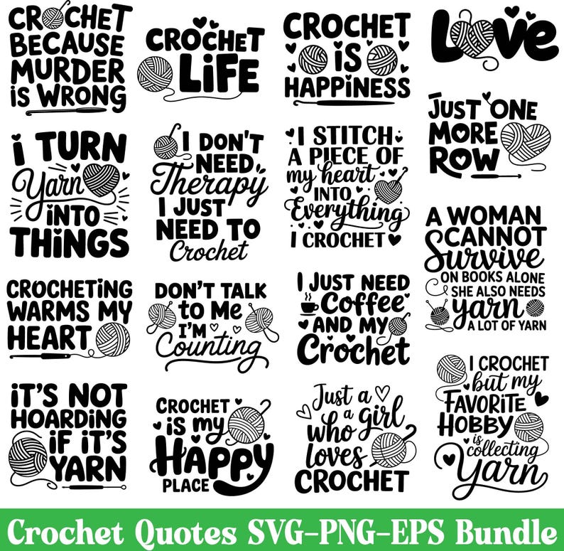 May include: A collection of black and white crochet-themed quotes. Each design features text with yarn balls and crochet hooks. Quotes include "Crochet is Happiness," "I Turn Yarn Into Things," and "Crochet is My Happy Place."