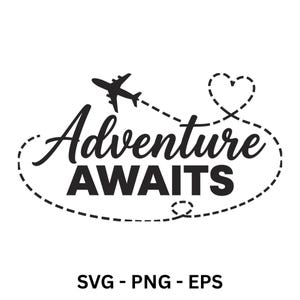 May include: Black and white graphic with the words "Adventure Awaits" in a cursive font, with a plane and a heart-shaped dotted line. The image also includes the text "SVG - PNG - EPS".