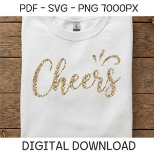 May include: White sweatshirt with the word "Cheers" in gold glitter script. The sweatshirt has a crew neck and a tag at the back of the neck. The text "PDF - SVG - PNG 7000PX" is at the top, and "DIGITAL DOWNLOAD" is at the bottom.