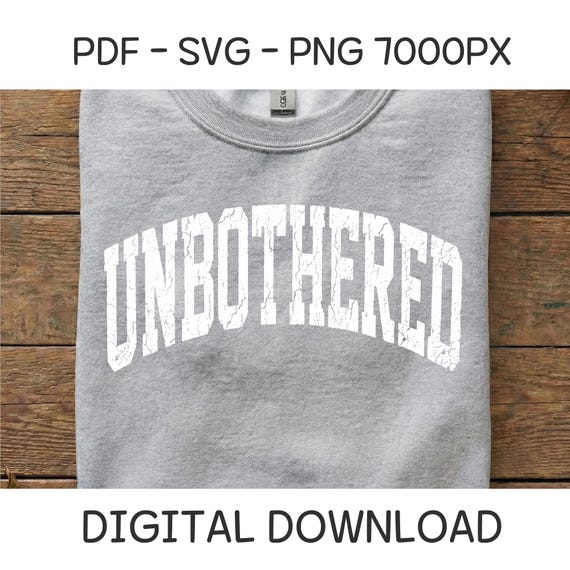 Unbothered SVG PNG Distressed Varsity Shirt Sublimation Art Sarcastic Quote Men Streetwear Design