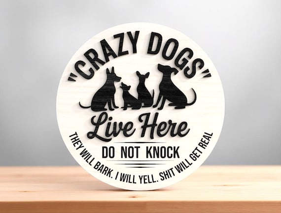 Welcome Sign Crazy Dogs Live Here Laser Cut Digital Files SVG
