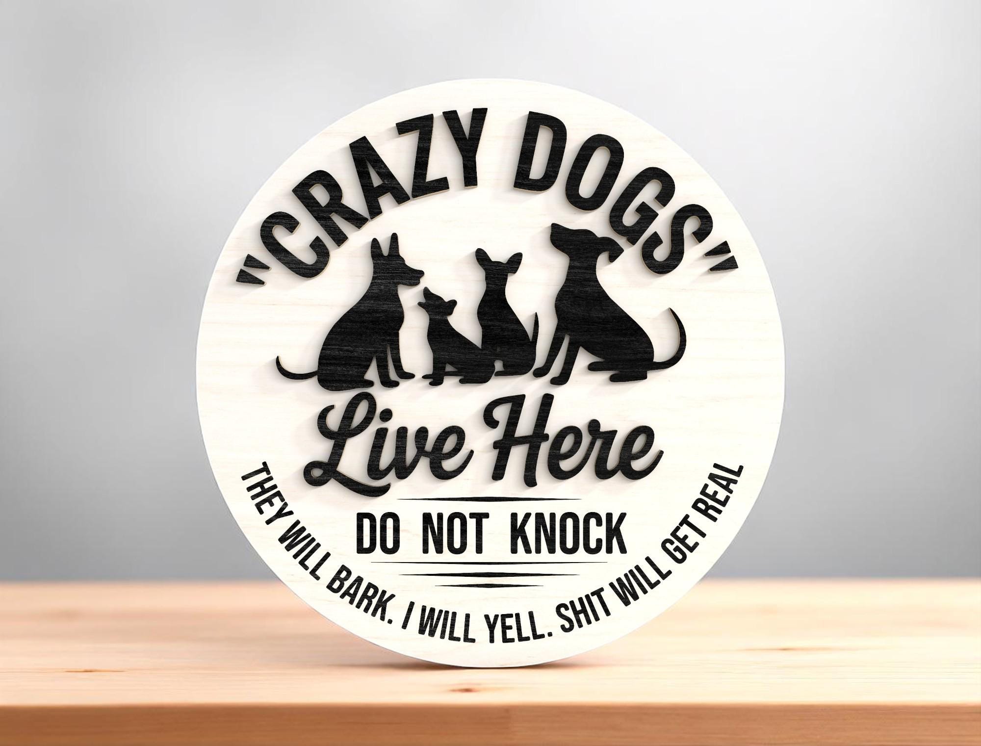 Welcome Sign Crazy Dogs Live Here Laser Cut Digital Files SVG