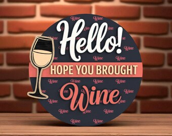 Hello Hope You Brought Wine Welcome Sign Laser Cut Digital Files SVG – Layered with Wine Glass for Farmhouse Kitchen Bar Decor Glowforge