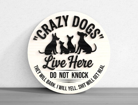 Welcome Sign Crazy Dogs Live Here Laser Cut Digital Files SVG