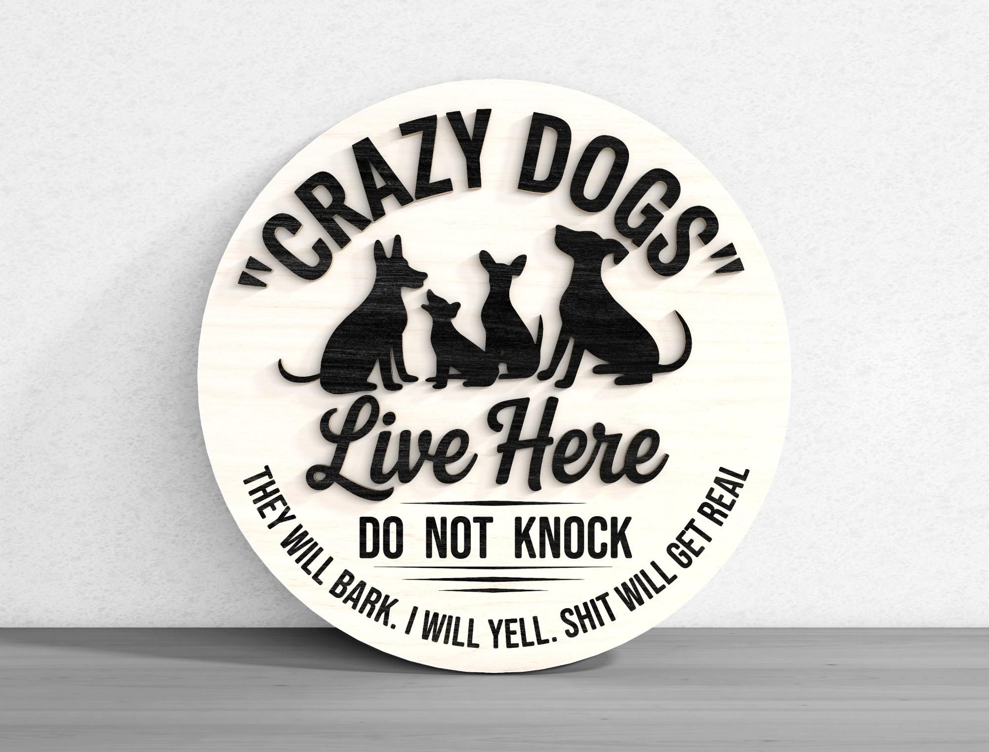 Welcome Sign Crazy Dogs Live Here Laser Cut Digital Files SVG